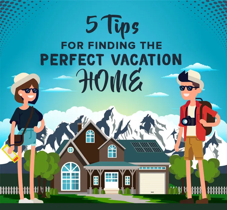 Find the Perfect Vacation Home