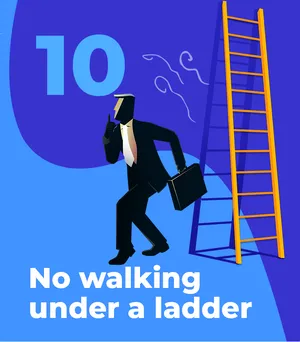 no walking under a ladder